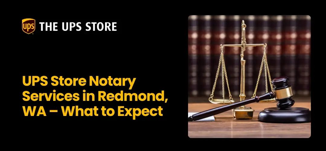 UPS Store Notary Services in Redmond, WA – What to Expect