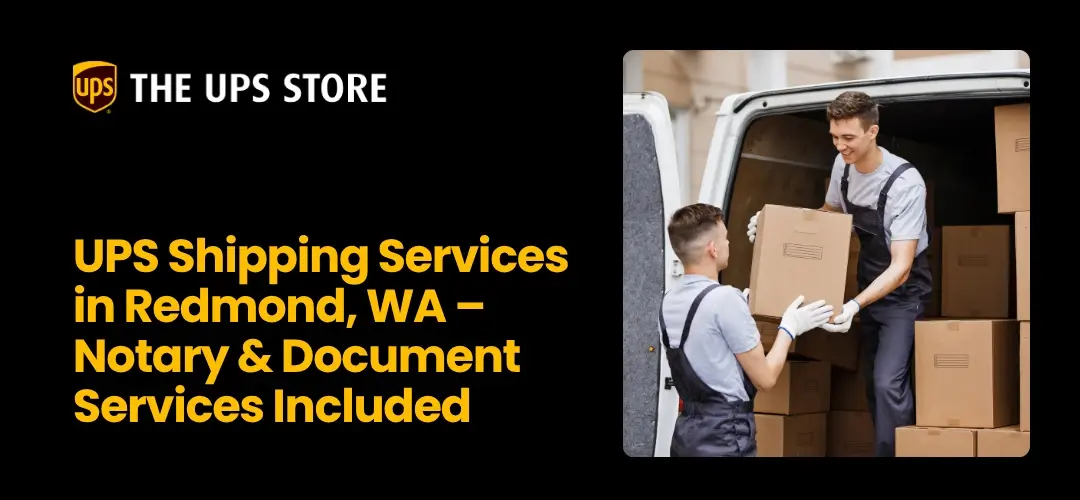 UPS Shipping Services in Redmond, WA – Notary & Document Services Included